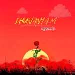 Ugoccie – Ihunanyam MP3 Download