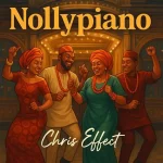 Chris Effect – Nollypiano MP3 Download