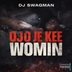 DJ Swagman – Ojo Je Kee Womin (Igala Dance) MP3 Download
