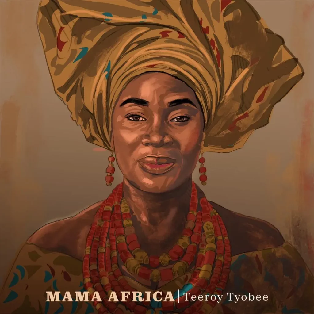 TeeRoy Tyobee – Mama Africa MP3 Download